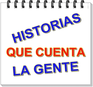 HISTORIAS QUE CUENTA LA GENTE 1